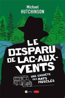 Disparu de Lacs-aux-Vents : Une enquête des Rats musclés