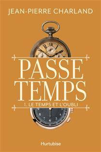 Passe temps, t.1 : Le temps et l'oubli