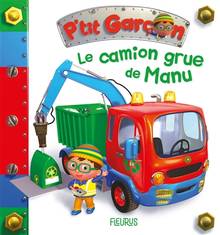 P'tit garçon Le camion-grue de Manu