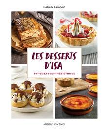 Desserts d'Isa, Les : 80 recettes irrésistibles