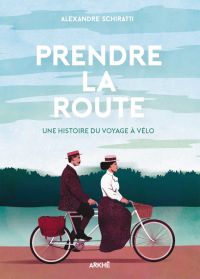 Prendre la route : Une histoire du voyage à vélo