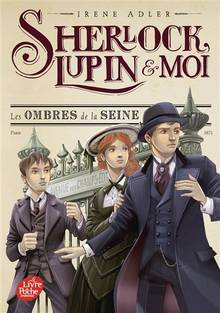 Sherlock, Lupin & moi, t.6 : Les ombres de la Seine