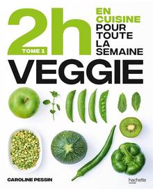 2 h en cuisine pour toute la semaine, t.1 : Veggie