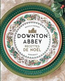 Downton Abbey : recettes de Noël : le livre officiel