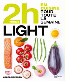 2 h en cuisine pour toute la semaine, t.1 : Light