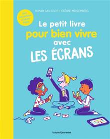 Petit livre pour bien vivre avec les écrans, Le