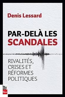 Par-delà les scandales ! - rivalités, crises et réformes politiques