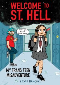 Welcome to St. Hell: My Trans Teen Misadventure: A Graphic Novel