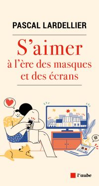 S’aimer à l’ère des masques et des écrans