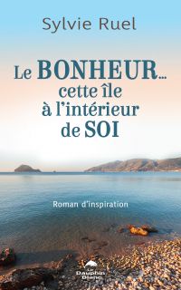 Le bonheur?  Cette île à l?intérieur de soi