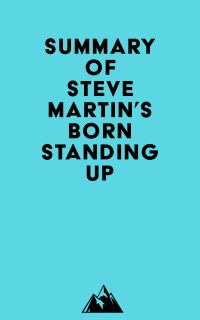 Summary of Steve Martin's Born Standing Up