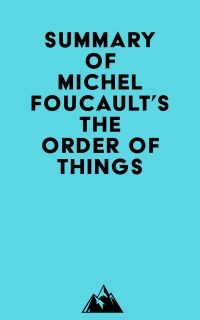 Summary of Michel Foucault's The Order of Things