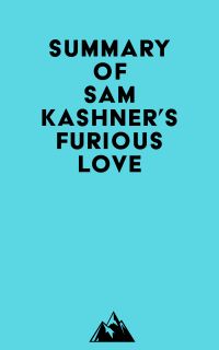 Summary of Sam Kashner's Furious Love