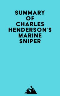 Summary of Charles Henderson's Marine Sniper