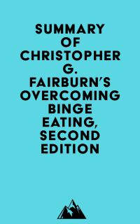 Summary of Christopher G. Fairburn's Overcoming Binge Eating, Second Edition