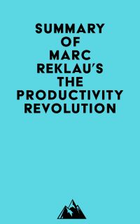 Summary of Marc Reklau's The Productivity Revolution