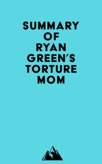 Summary of Ryan Green's Torture Mom