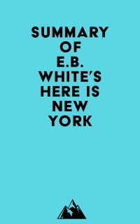 Summary of E.B. White's Here is New York