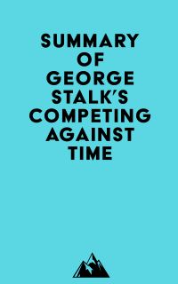 Summary of George Stalk's Competing Against Time