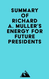 Summary of Richard A. Muller's Energy for Future Presidents