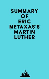 Summary of Eric Metaxas's Martin Luther