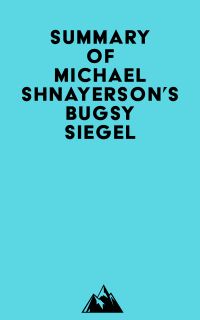 Summay of Michael Shnayerson's Bugsy Siegel