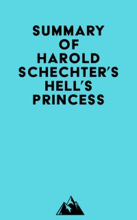 Summary of Harold Schechter's Hell's Princess