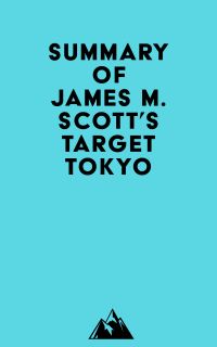 Summary of James M. Scott's Target Tokyo