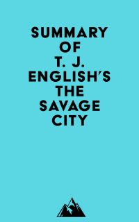 Summary of T. J. English's The Savage City