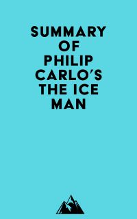 Summary of Philip Carlo's The Ice Man