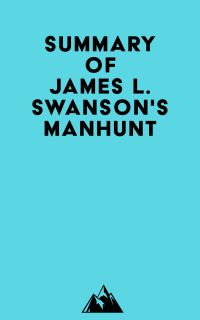 Summary of James L. Swanson's Manhunt