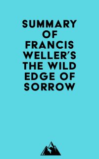 Summary of Francis Weller's The Wild Edge of Sorrow