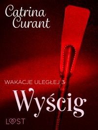 Wakacje uleg?ej 3: Wy?cig – seria erotyczna BDSM