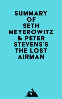 Summary of Seth Meyerowitz & Peter Stevens's The Lost Airman