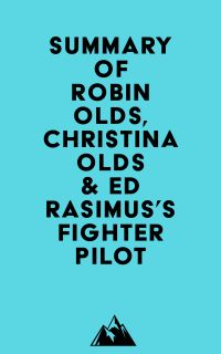 Summary of Robin Olds, Christina Olds & Ed Rasimus's Fighter Pilot