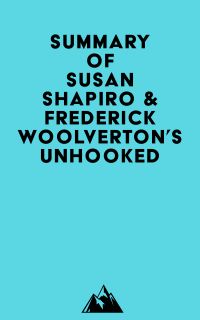 Summary of Susan Shapiro & Frederick Woolverton's Unhooked
