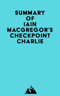 Summary of Iain MacGregor's Checkpoint Charlie