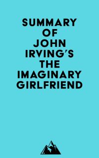 Summary of John Irving's The Imaginary Girlfriend