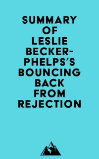 Summary of Leslie Becker-Phelps's Bouncing Back from Rejection