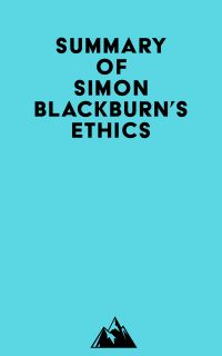 Summary of Simon Blackburn's Ethics