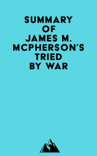 Summary of James M. McPherson's Tried by War