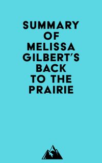 Summary of Melissa Gilbert's Back to the Prairie