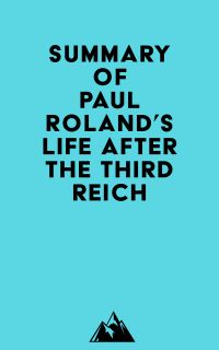 Summary of Paul Roland's Life After the Third Reich