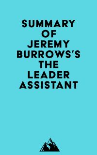 Summary of Jeremy Burrows's The Leader Assistant