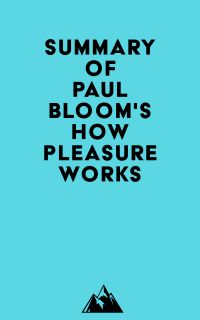 Summary of Paul Bloom's How Pleasure Works