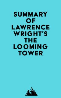 Summary of Lawrence Wright's The Looming Tower