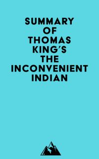 Summary of Thomas King's The Inconvenient Indian