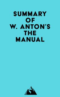 Summary of W. Anton's The Manual