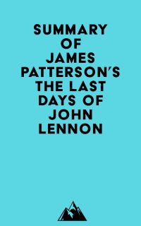 Summary of James Patterson's The Last Days of John Lennon