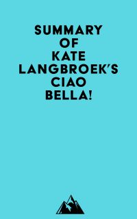 Summary of Kate Langbroek's Ciao Bella!